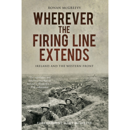 Wherever the Firing Line Extends: Ireland and the Western Front