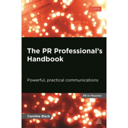 The PR Professional's Handbook: Powerful, Practical Communications