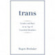 Trans: Gender and Race in an Age of Unsettled Identities