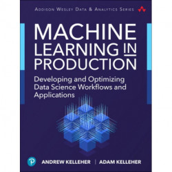 Machine Learning in Production: Developing and Optimizing Data Science Workflows and Applications