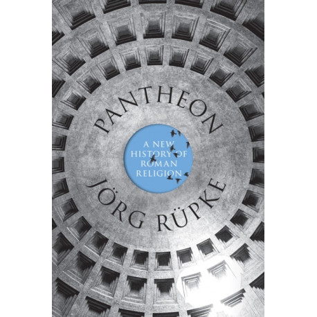 Pantheon: A New History of Roman Religion
