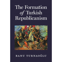 The Formation of Turkish Republicanism