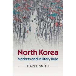 North Korea: Markets and Military Rule