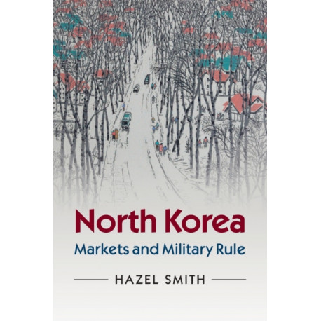 North Korea: Markets and Military Rule