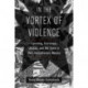 In the Vortex of Violence: Lynching, Extralegal Justice, and the State in Post-Revolutionary Mexico