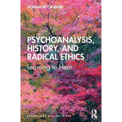Psychoanalysis, History, and Radical Ethics: Learning to Hear