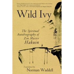 Wild Ivy: The Spiritual Autobiography of Zen Master Hakuin