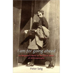 I am for Going Ahead: Ita Wegman's Work for the Social Ideals of Anthroposophy