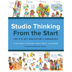 Studio Thinking from the Start: The K–8 Art Educator's Handbook