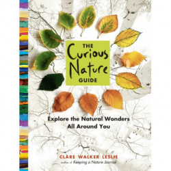 The Curious Nature Guide: Explore the Natural Wonders All Around You