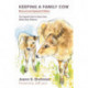 Keeping a Family Cow: The Complete Guide for Home-Scale, Holistic Dairy Producers, 3rd Edition