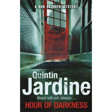 Hour Of Darkness (Bob Skinner series, Book 24): A gritty Edinburgh mystery of murder and intrigue