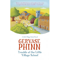Trouble at the Little Village School: Book 2 in the life-affirming Little Village School series
