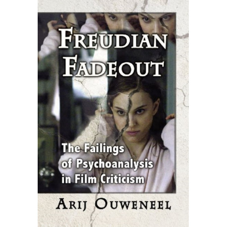 Freudian Fadeout: The Failings of Psychoanalysis in Film Criticism
