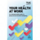 Your Health at Work: An Indispensable Guide to Physical and Mental Wellbeing