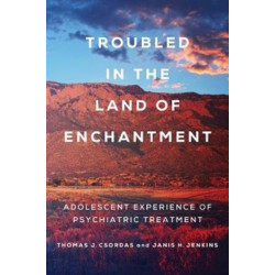 Troubled in the Land of Enchantment: Adolescent Experience of Psychiatric Treatment