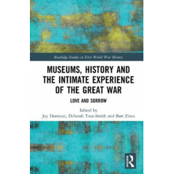 Museums, History and the Intimate Experience of the Great War: Love and Sorrow