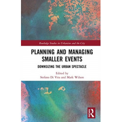 Planning and Managing Smaller Events: Downsizing the Urban Spectacle