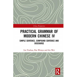Practical Grammar of Modern Chinese IV: Simple Sentence, Compound Sentence, and Discourse