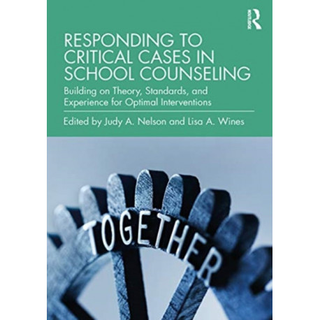 Responding to Critical Cases in School Counseling: Building on Theory, Standards, and Experience for Optimal Crisis Intervention