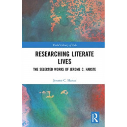 Researching Literate Lives: The Selected Works of Jerome C. Harste