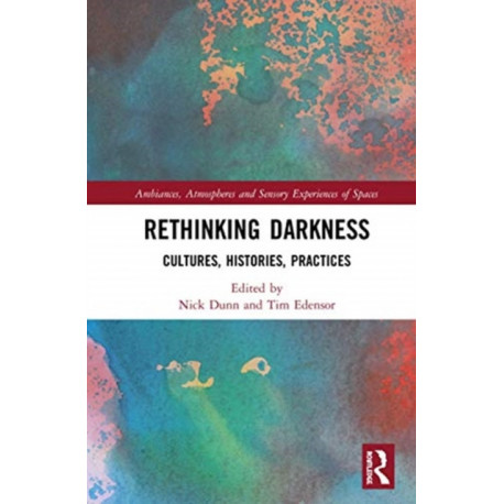 Rethinking Darkness: Cultures, Histories, Practices