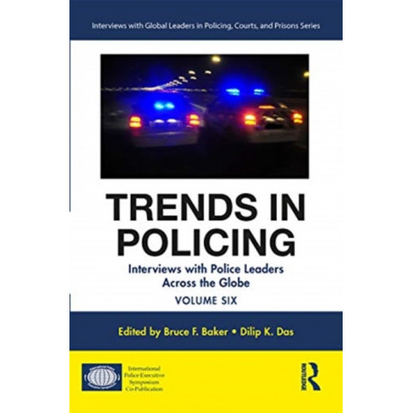 Trends in Policing: Interviews with Police Leaders Across the Globe, Volume Six