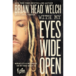 With My Eyes Wide Open: Miracles and Mistakes on My Way Back to KoRn
