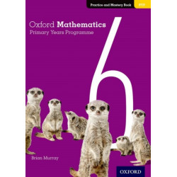 Oxford Mathematics Primary Years Programme Practice and Mastery Book 6