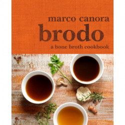 Brodo: A Bone Broth Cookbook