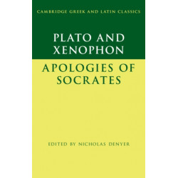 Plato: The Apology of Socrates and Xenophon: The Apology of Socrates