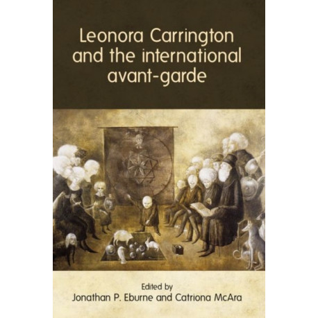 Leonora Carrington and the International Avant-Garde