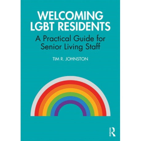 Welcoming LGBT Residents: A Practical Guide for Senior Living Staff
