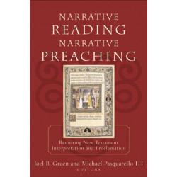Narrative Reading, Narrative Preaching – Reuniting New Testament Interpretation and Proclamation: Reuniting New Testament Interpretation and Proclamation