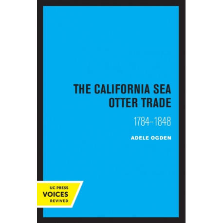 The California Sea Otter Trade 1784-1848