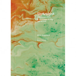 Skrivelyst: tips, inspiration & værktøjer til dig, der skriver