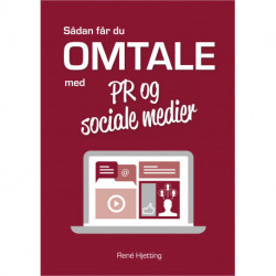 Sådan får du omtale med PR og sociale medier: Lær at bruge en gammel profession til at sprede dine gode historier i en ny tid.
