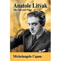 Anatole Litvak: The Life and Films