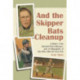 And the Skipper Bats Cleanup: A History of the Baseball Player-Manager, with 42 Biographies of Men Who Filled the Dual Role