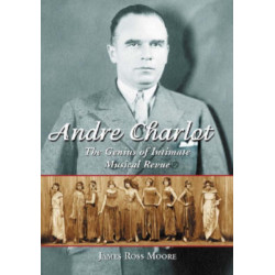 Andre Charlot: The Genius of Intimate Musical Revue