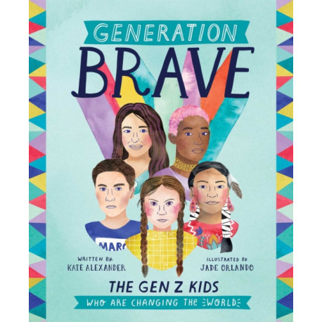 Generation Brave: The Gen Z Kids Who Are Changing the World