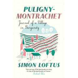 Puligny-Montrachet: Journal of a Village in Burgundy