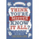 Think You're Mister Know-it-All?: The Activity Book for Grown-ups