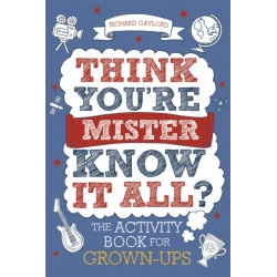 Think You're Mister Know-it-All?: The Activity Book for Grown-ups