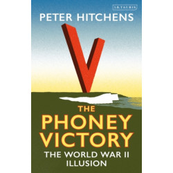 The Phoney Victory: The World War II Illusion
