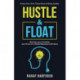 Hustle and Float: Reclaim Your Creativity and Thrive in a World Obsessed with Work