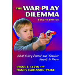 The War Play Dilemma: What Every Parent and Teacher Needs to Know