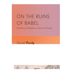 On the Ruins of Babel: Architectural Metaphor in German Thought