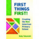 First Things First!: Creating the New American Primary School