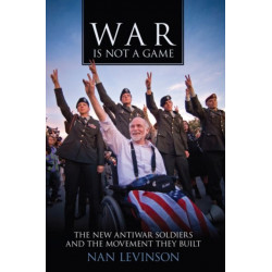 War Is not a Game: The New Antiwar Soldiers and the Movement They Built